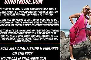 Sindy Rose self anal fisting and prolapse on the rock
