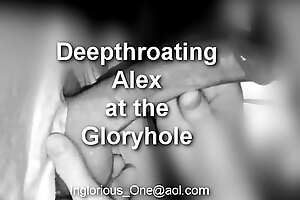 Deepthroating Alex at chum around with annoy Gloryhole