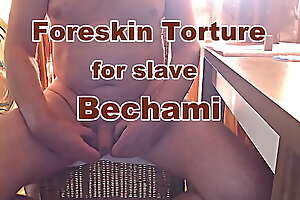 Foreskin Task for slave Bechami